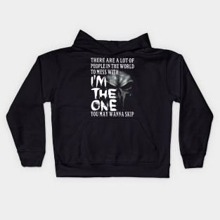 Skull There're Lots Of Problems In The World To Mess With I'm The One Kids Hoodie